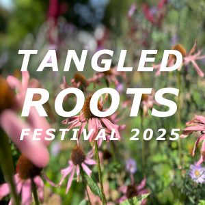 TANGLED ROOTS FESTIVAL